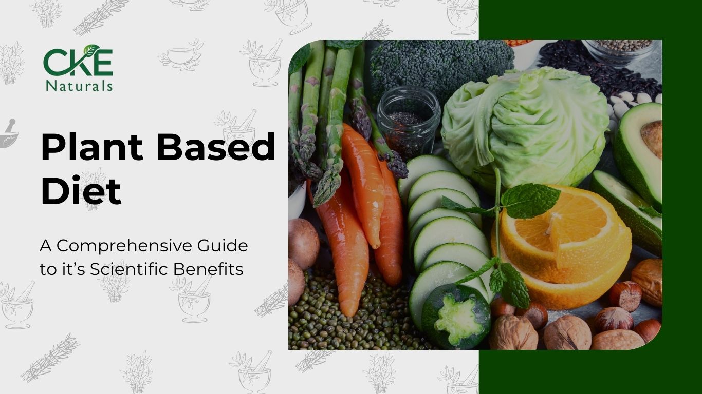 9 Scientific Benefits of Following Plant-Based Diet – CKE Naturals
