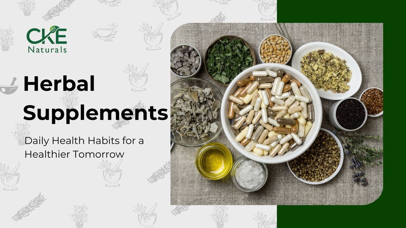 Incorporating Herbal Supplements into Daily Life for Better Health – CKE  Naturals